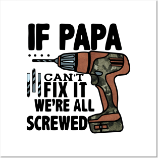 If Papa Can't fix We're all Screwed. Posters and Art